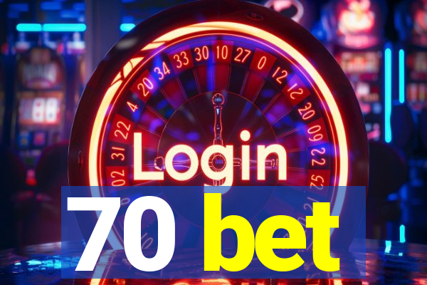 70 bet